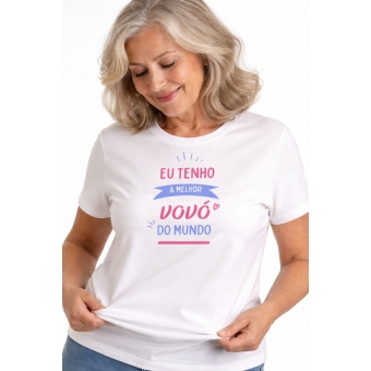 Camiseta Vovó – Eu Tenho a Melhor Vovó do Mundo